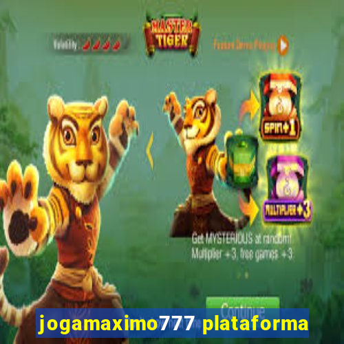 jogamaximo777 plataforma